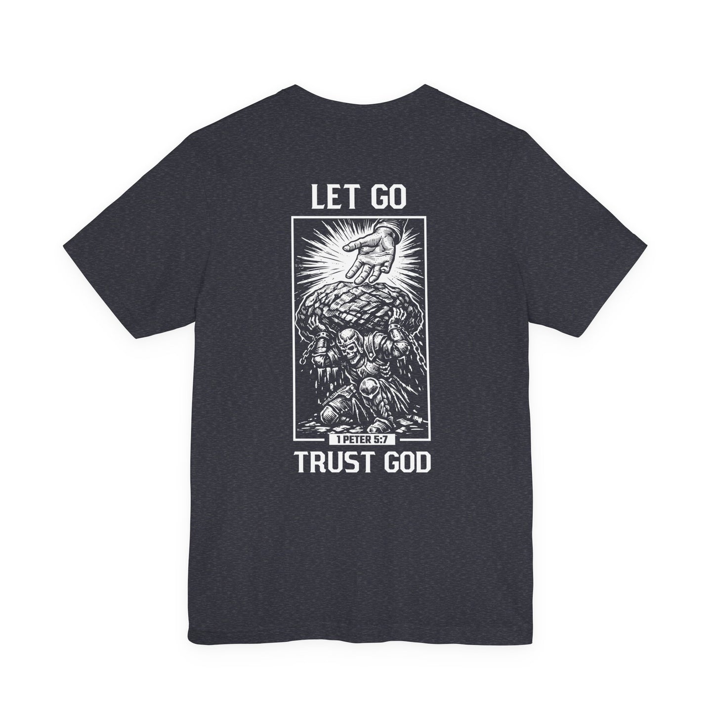 Let Go Trust God Shirt | 1 Peter 5:7 Christian Warrior Tee | Faith Over Burdens Skull Knight Shirt | FUM